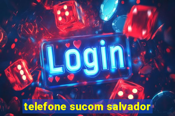 telefone sucom salvador